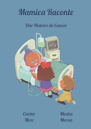 LIVRE KIDS - MAMICA RACONTE UNE HISTOIRE DE CANCER