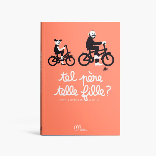 LIVRE A COMPLETER - TEL PERE TELLE FILLE - MINUS EDITIONS