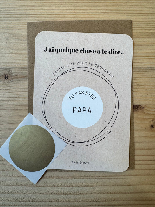 CARTE A GRATTER GROSSESSE - TU VAS ETRE PAPA - ATELIER NOVEM