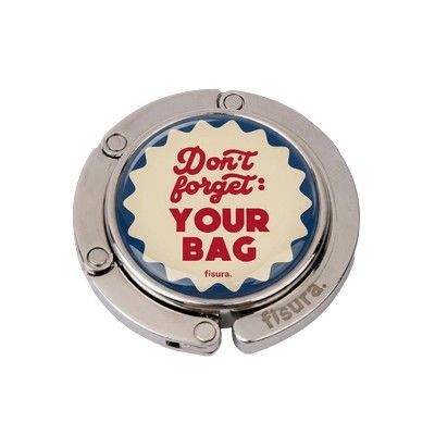 ACCROCHE-SAC DON'T FORGET YOUR BAG  - FISURA